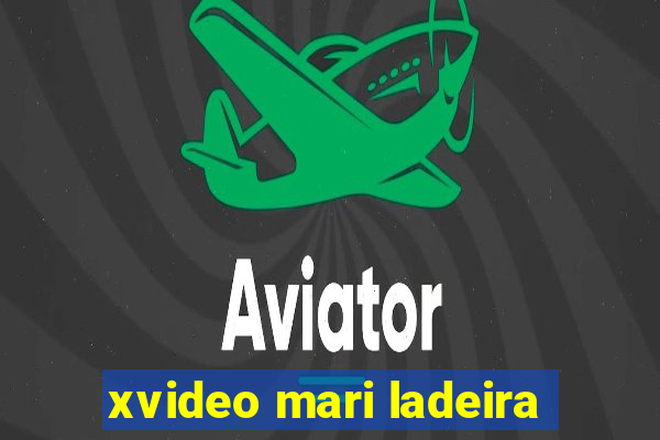 xvideo mari ladeira